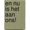 En nu is het aan ons! door Tom van Grieken