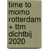 time to momo Rotterdam + ttm Dichtbij 2020