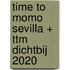 time to momo Sevilla + ttm Dichtbij 2020