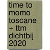 time to momo Toscane + ttm Dichtbij 2020 by Rivka Wehrens