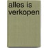 Alles is verkopen