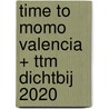 time to momo Valencia + ttm Dichtbij 2020 door Rivka Wehrens