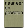 Naar eer en geweten door A. Schreuder