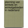 Planning van winkels en winkelgebieden in Nederland by Erwin van der Krabben