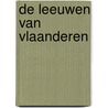 De Leeuwen van Vlaanderen by Pieter De Poortere