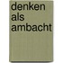 Denken als ambacht