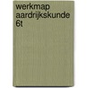 werkmap Aardrijkskunde 6T door Reinhilde Leysen
