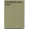 Aardrijkskunde... Hoe? door Pieter Logie