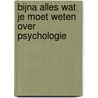 Bijna alles wat je moet weten over psychologie door Pedro De Bruyckere