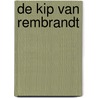 De kip van Rembrandt door Ernst Braches