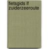 Fietsgids LF Zuiderzeeroute by Unknown