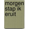 Morgen stap ik eruit door Blomster