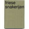 Friese snakerijen door Johan R. ter Molen