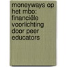 MoneyWays op het mbo: financiële voorlichting door peer educators by Sanne Lamers