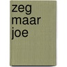 Zeg maar Joe door Martin van Es