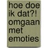 Hoe doe ik dat?! Omgaan met emoties