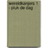 Wereldkanjers 1 - Pluk de dag