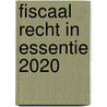 Fiscaal recht in essentie 2020 door Inge Van De Woesteyne