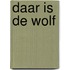 Daar is de wolf