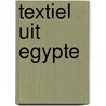 Textiel uit Egypte by Veerle van Kersen