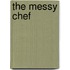The Messy Chef
