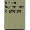Lekker koken met diabetes door Onbekend