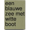 Een blauwe zee met witte boot by EliëN. Crombeen