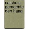 Catshuis, Gemeente Den Haag door M.S.M. Laan