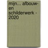 Mijn... afbouw- en schilderwerk - 2020 by Unknown