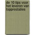 De 10 tips voor het Leveren van Topprestaties