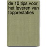 De 10 tips voor het Leveren van Topprestaties door Icm Opleidingen 