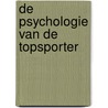 De psychologie van de topsporter door Bert De Cuyper