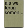 Als we terug komen... door Onbekend