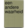 Een andere waarheid by Gerard Nanne