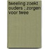 Tweeling zoekt ouders ; Zorgen voor twee