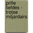 Prille Liefdes - Trotse miljardairs