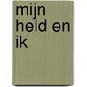 Mijn held en ik by Koen Holtzapffel