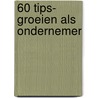 60 Tips- Groeien als ondernemer door Patrick Chalmet
