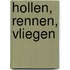 Hollen, rennen, vliegen