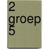 2 groep 5