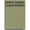 Boekie boekie vossenstreken door Onbekend