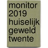 Monitor 2019 Huiselijk geweld Twente door Irene Schoonbeek