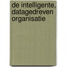 De intelligente, datagedreven organisatie door Daan van Beek