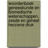 Woordenboek geneeskunde en biomedische wetenschappen, zesde en geheel herziene druk door Peter L.M. Kerkhof