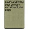 Zuidoost-Drenthe door de ogen van Vincent van Gogh by Stefan Kuks