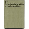De kennishuishouding van de Wadden door Pieter Jan de Boer