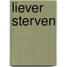Liever sterven door Geerdt Magiels