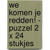 We komen je redden! - puzzel 2 x 24 stukjes door Onbekend