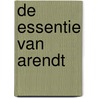 De essentie van Arendt by Lieve Goorden