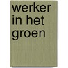 Werker in het groen door Peter Schwank